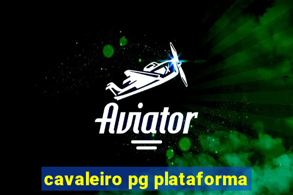 cavaleiro pg plataforma